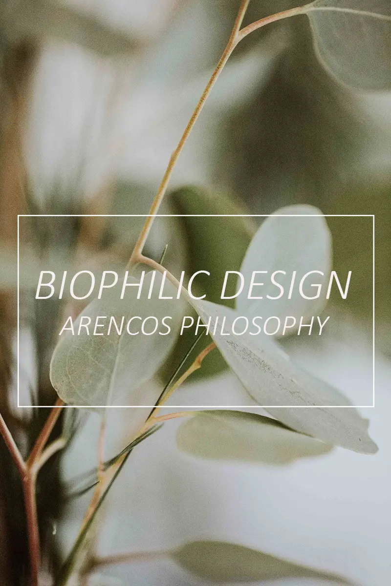 ARENCOS Biophilic Design Phlosophy - ARENCOS